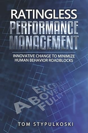 ratingless performance management innovative change to minimize human behavior roadblocks 1st edition tom