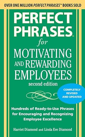 perfect phrases for motivating and rewarding employees  hundreds of ready to use phrases for encouraging and