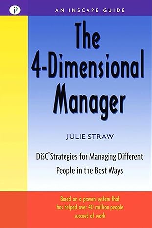 the 4 dimensional manager disc strategies for managing different people in the best ways 1st edition julie