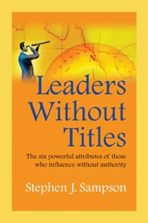 leaders without titles 1st edition stephen sampson 1599962500, 978-1599962504