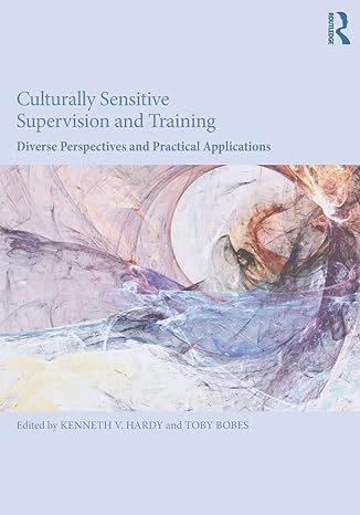 culturally sensitive supervision and training 1st edition kenneth v. hardy ,toby bobes 1138124605,