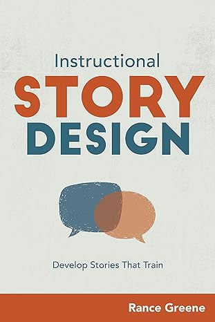 instructional story design develop stories that train 1st edition rance greene 1950496597, 978-1950496594