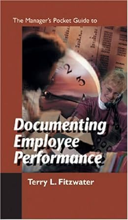manager s pocket guide to documenting employee performance 1st edition terry l. fitzwater b0085aq37g