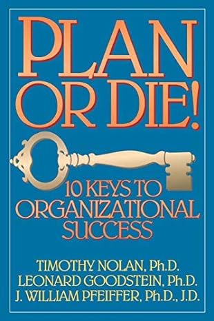 plan or die 101 keys to organizational success 1st edition timothy m. nolan b0085at968