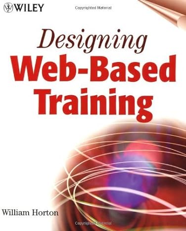 designing web based training how to teach anyone anything anywhere anytime 1st edition william horton