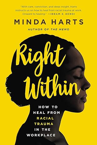 right within how to heal from racial trauma in the workplace right within 1st edition minda harts 1541619641,