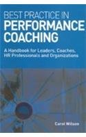 best practice in performance coaching 1st edition carol wilson 0749452994, 978-0749452995