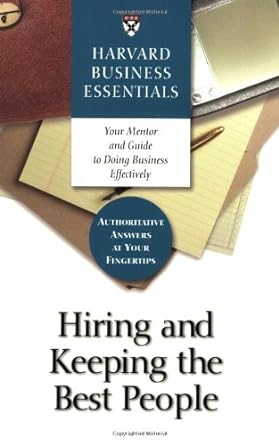 hiring and keeping the best people 1st edition harvard business school press b003r4ziwg
