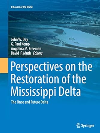 perspectives on the restoration of the mississippi delta the once and future delta 1st edition john w day ,g