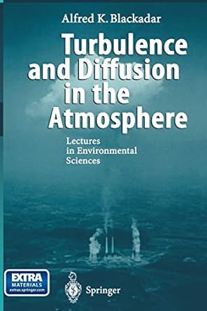 turbulence and diffusion in the atmosphere lectures in environmental sciences 1st edition alfred k blackadar