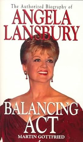 balancing act the authorized biography of angela lansbury 1st edition martin gottfried 0786010843,