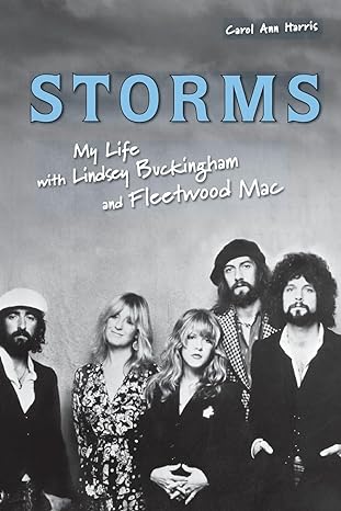 storms my life with lindsey buckingham and fleetwood mac 1st edition carol ann harris 155652790x,