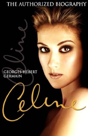 celine the authorized biography 1st edition georges hebert germain ,david homel 1550023187, 978-1550023183