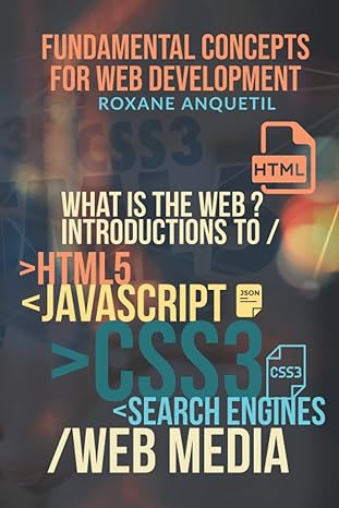 fundamental concepts for web development what is the web introductions to html5 javascript css3 search