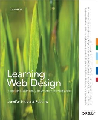 learning web design a beginners guide to html css javascript and web graphics 1st edition jennifer niederst