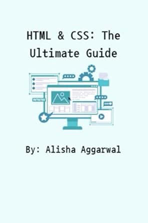 html and css the ultimate guide 1st edition alisha aggarwal b0c7t3lz1v, 979-8398152630