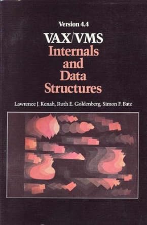 vax/vms internals and data structures version 4.4 4th edition lawrence j. kenah, ruth e. goldenberg, simon f.