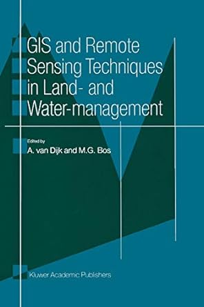 gis and remote sensing techniques in land and water management 1st edition a van dijk ,m g bos 940106492x,