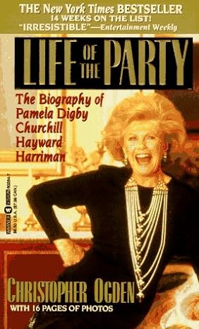 life of the party the biography of pamela digby churchill hayward harriman 1st edition christopher ogden