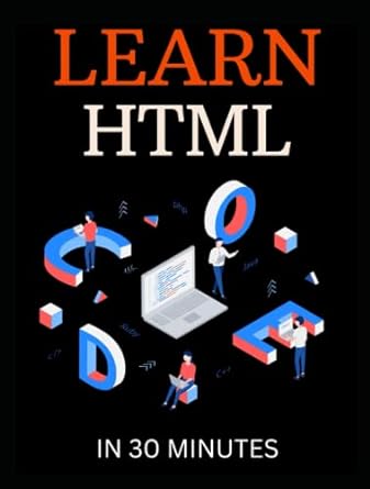 learn html in 30 minutes 1st edition codecrack publication b0bq9c35xs, 979-8368352787