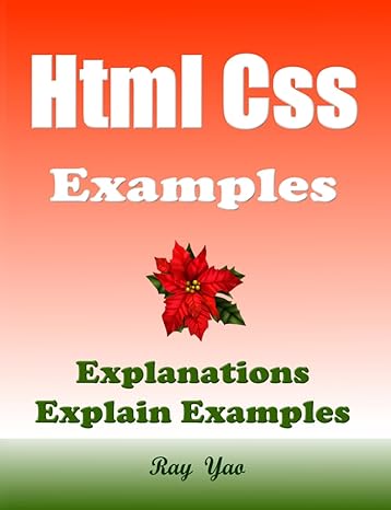 html css examples explanations explain examples 1st edition ray yao b09crsp74h, 979-8461547974