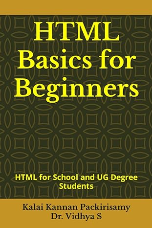 html basics for beginners html for school students and ug degree students 1st edition mr kalai kannan