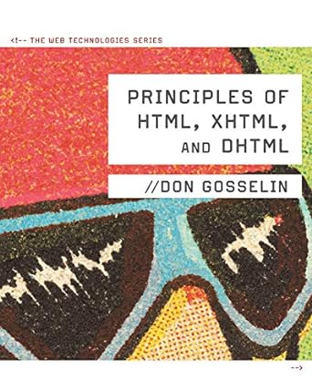 principles of html xhtml and dhtml the web technologies series 1st edition don gosselin 0538474610,