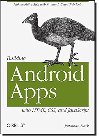 building android apps with html css and javascript 1st edition jonathan stark 1449383262, 978-1449383268