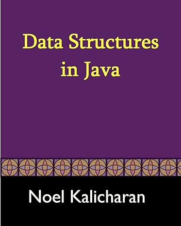data structures in java 1st edition noel kalicharan 143827517x, 978-1438275178