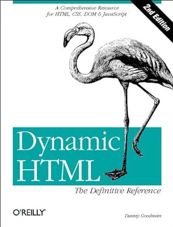 dynamic html the definitive reference a comprehensive resource for html css dom and javascript 2nd edition
