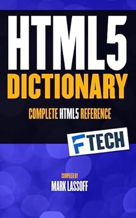 html5 dictionary complete htmls reference 1st edition mr mark lassoff b0c7sz98qz, 979-8398206937