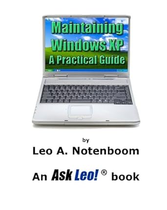 maintaining windows xp a practical guide 1st edition leo a notenboom 1937018008, 978-1937018009