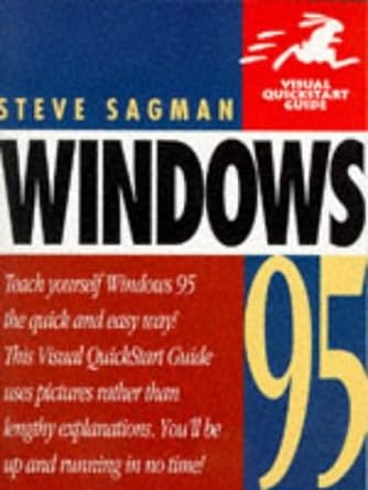 windows 95 teach yourself windows 95 the quick and easy way this visual quickstart guide uses pictures rather
