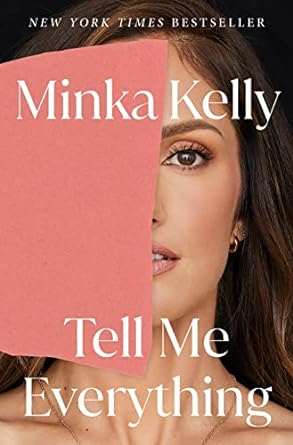 tell me everything a memoir 1st edition minka kelly 1250339456, 978-1250339454