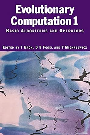 evolutionary computation 1 basic algorithms and operators 1st edition thomas back, d.b fogel, z michalewicz