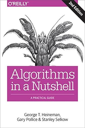 algorithms in a nutshell a practical guide 2nd edition george heineman, gary pollice, stanley selkow