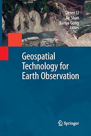 geospatial technology for earth observation 1st edition deren li ,jie shan ,jianya gong 1489981098,