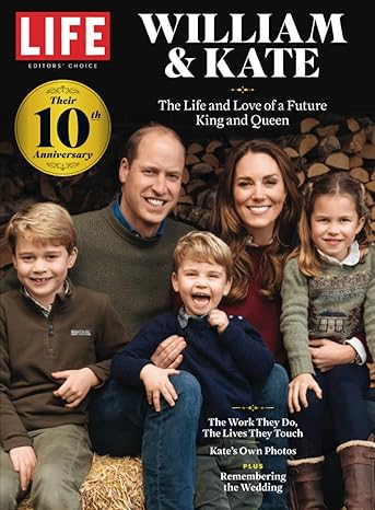 life prince william and kate their 10th anniversary 1st edition the editors of life 1547853891, 978-1547853892