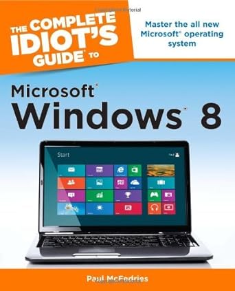 the complete idiots guide to microsoft windows 8 1st edition paul mcfedries b00eh8rajk