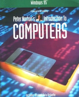 windows 95 introduction to computers 1st edition bob goldhamer ,terry o'donnell ,peter norton 0028028821,