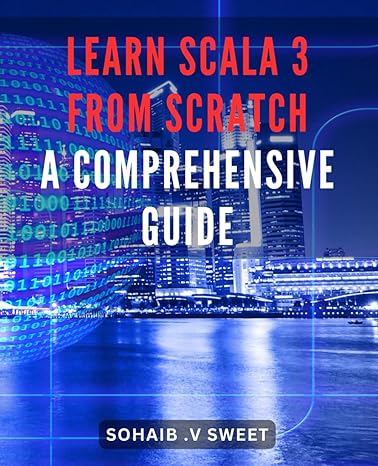 learn scala 3 from scratch a comprehensive guide 1st edition sohaib v sweet b0crhnbc2d, 979-8873838875
