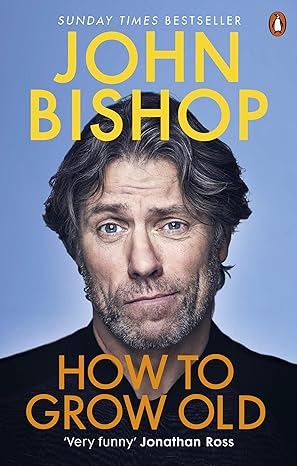how to grow old 1st edition john bishop 1529105420, 978-1529105421