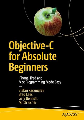 objective c for absolute beginners iphone ipad and mac programming made easy 1st edition stefan kaczmarek