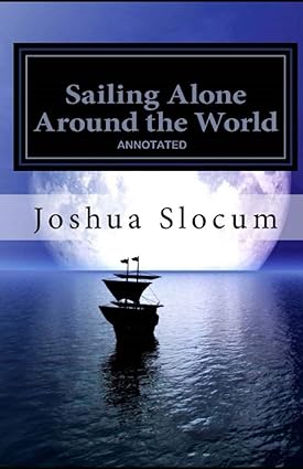 sailing alone around the world annotated 1st edition joshua slocum b09251rm5r, 979-8735571537