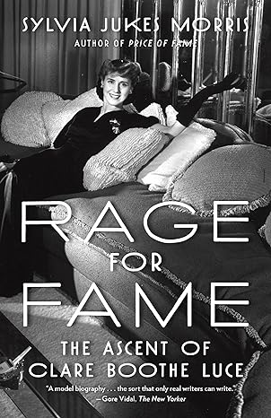 rage for fame the ascent of clare boothe luce 1st edition sylvia morris 0812992490, 978-0812992496