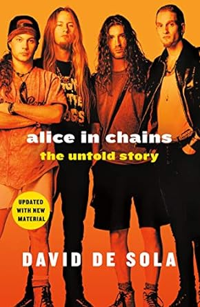 alice in chains the untold story 1st edition david de sola 1250199387, 978-1250199386