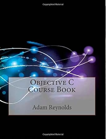 objective c course book 1st edition adam a reynolds 1508747458, 978-1508747451