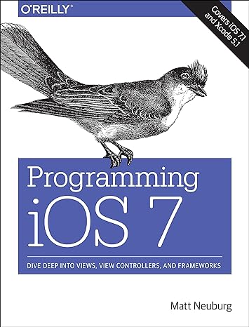 programming ios 7 dive deep into views view controllers and frameworks 4th edition matt neuburg 1449372341,