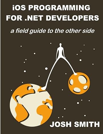ios programming for net developers a field guide to the other side 1st edition josh smith 0985784512,