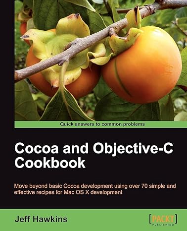 cocoa and objective c cookbook move beyond basic cocoa development using over 70 simple and effective recipes